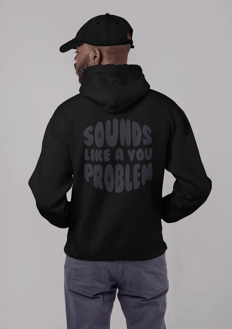 Sounds Like a You Problem - Mens - Black/Black