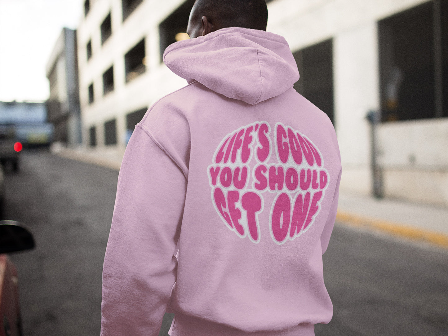 Life’s Good You Should Get One Hoodie - Pink