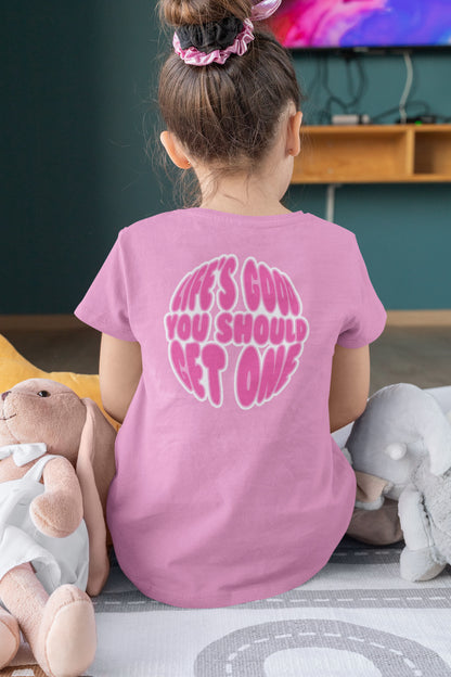 Life’s Good You Should Get One Tee - Pink