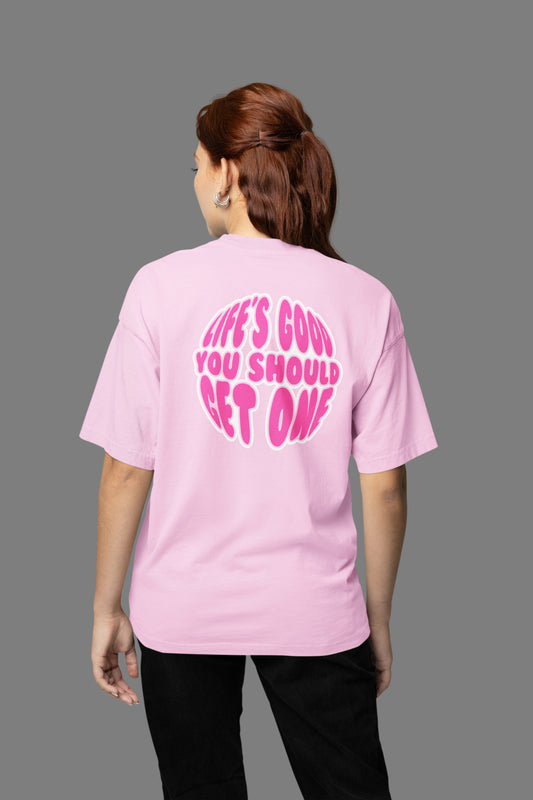 Life’s Good You Should Get One Tee - Pink