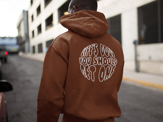 Life’s Good You Should Get One Hoodie - Brown