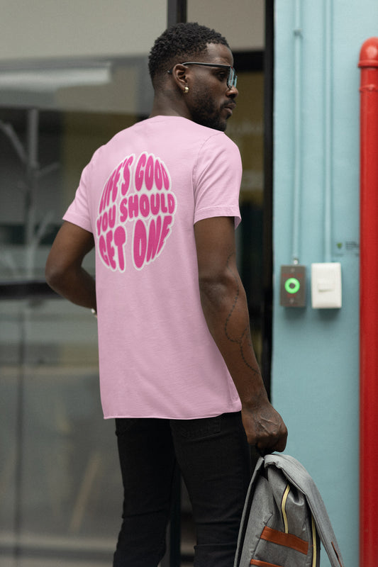 Life’s Good You Should Get One Tee - Pink