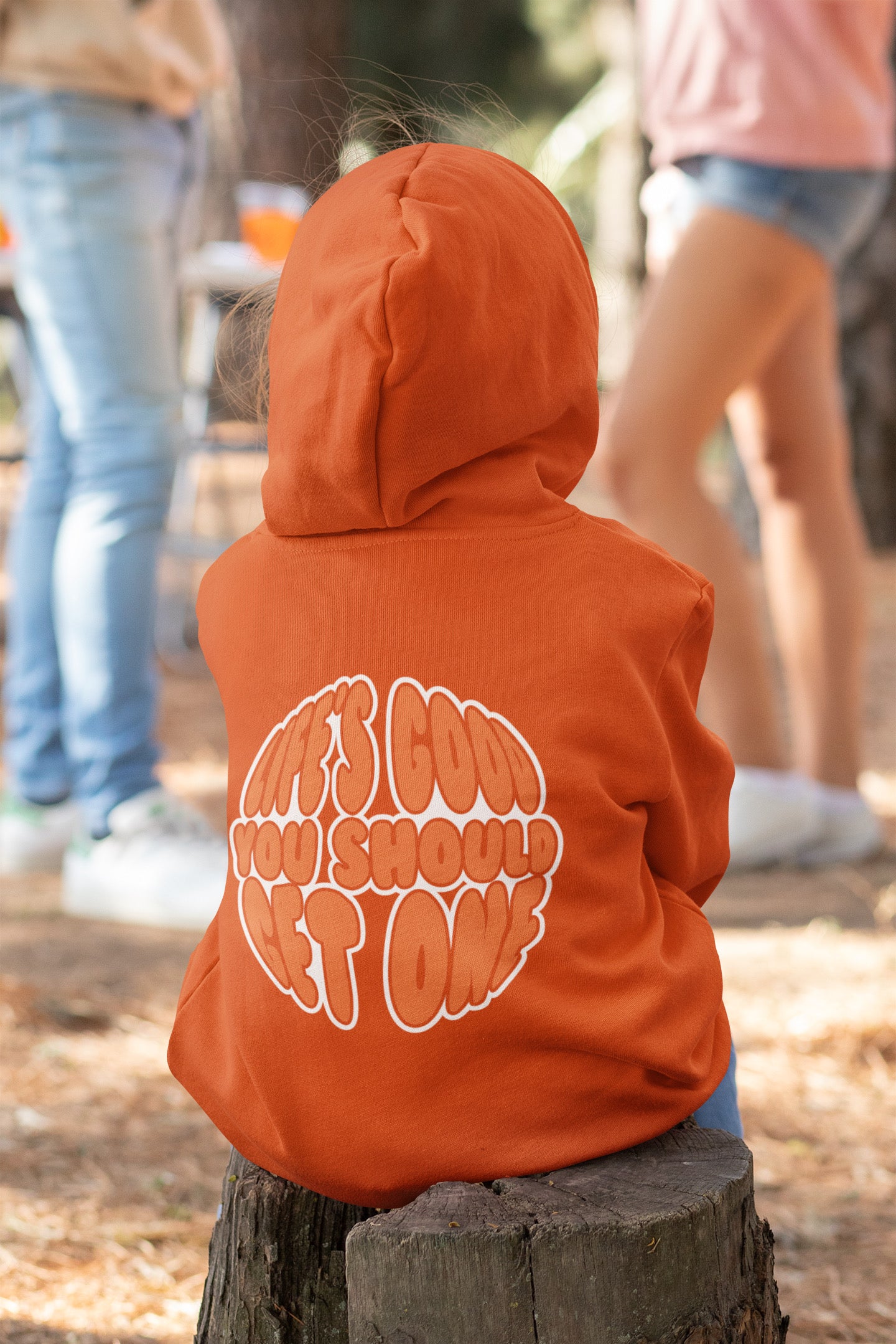 Life’s Good You Should Get One Hoodie - Orange