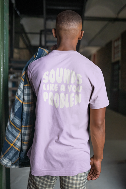 Sounds Like a You Problem Tee - Lavender - Mens