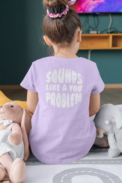 Sounds Like a You Problem Tee -  Lavender - Kids