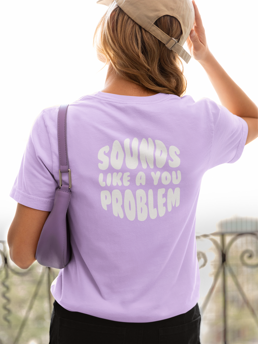 Sounds Like a You Problem Tee - Lavender - Womens