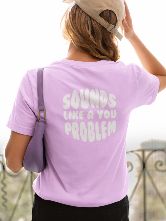 Sounds Like a You Problem Tee - Pink - Womens