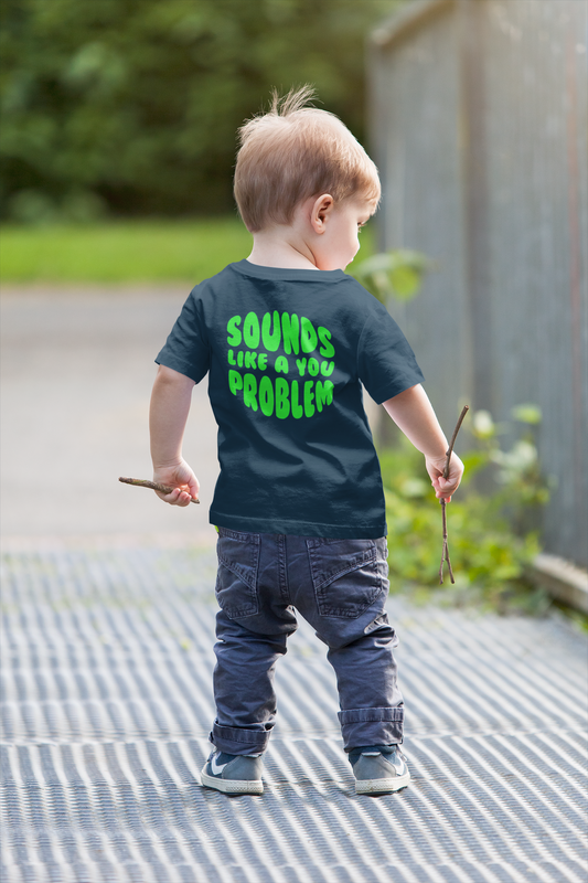 Sounds Like a You Problem Tee -  Bottle Green - Kids
